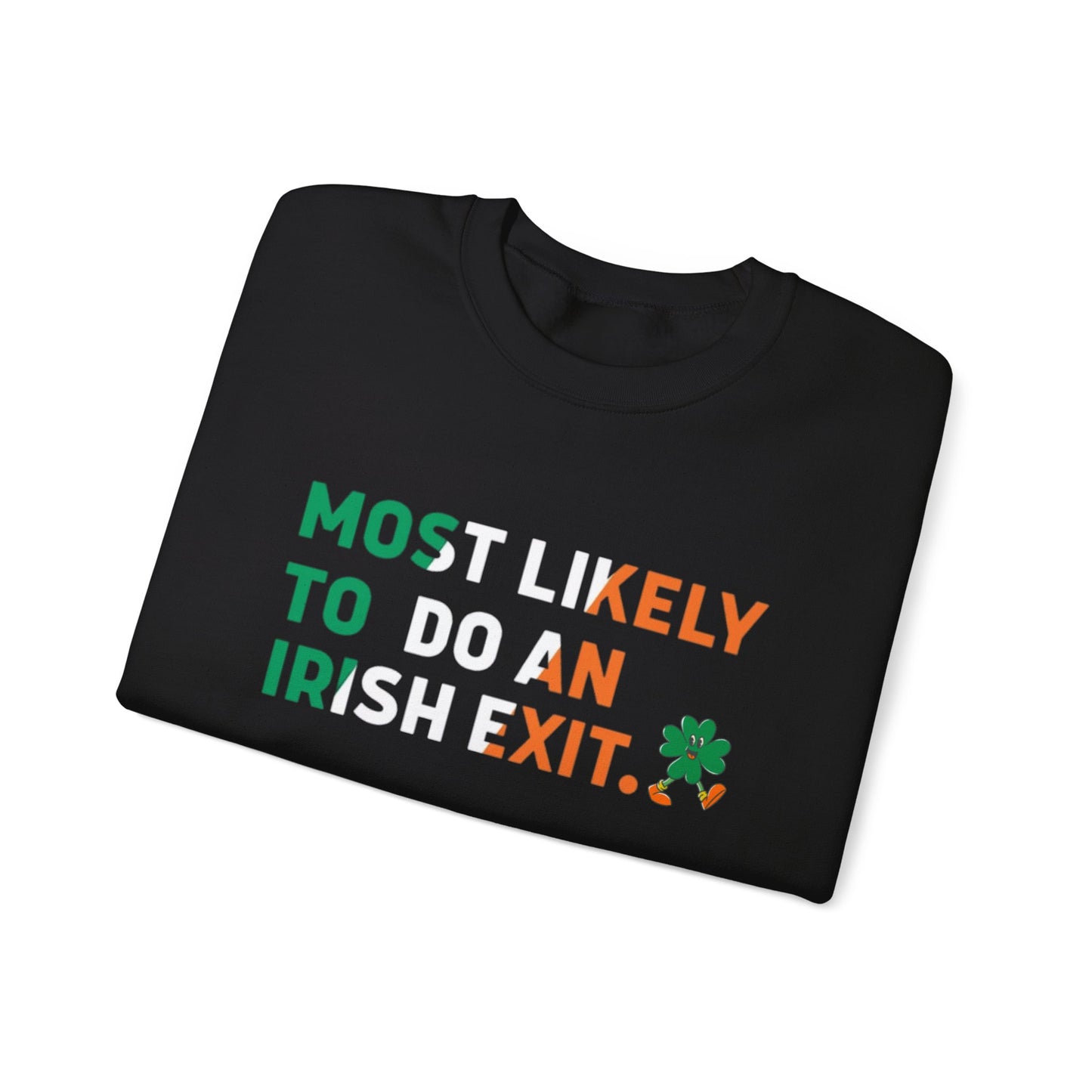 Most Likely To Do An Irish Exit Shirt, Irish Flag Sweatshirt, Irish Tradition Gift, Irish Beer Lovers Shirt, St Patricks Day Shirt, Shamrock Gift