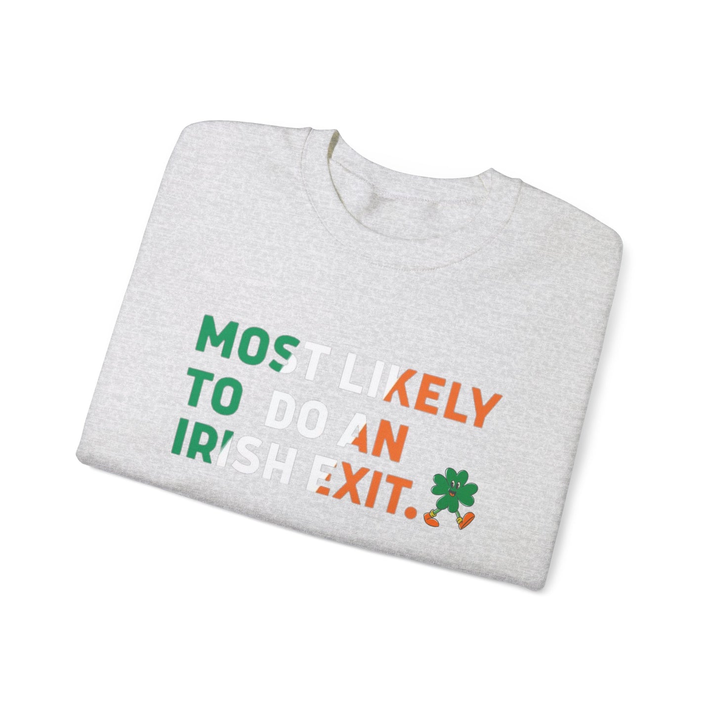 Most Likely To Do An Irish Exit Shirt, Irish Flag Sweatshirt, Irish Tradition Gift, Irish Beer Lovers Shirt, St Patricks Day Shirt, Shamrock Gift